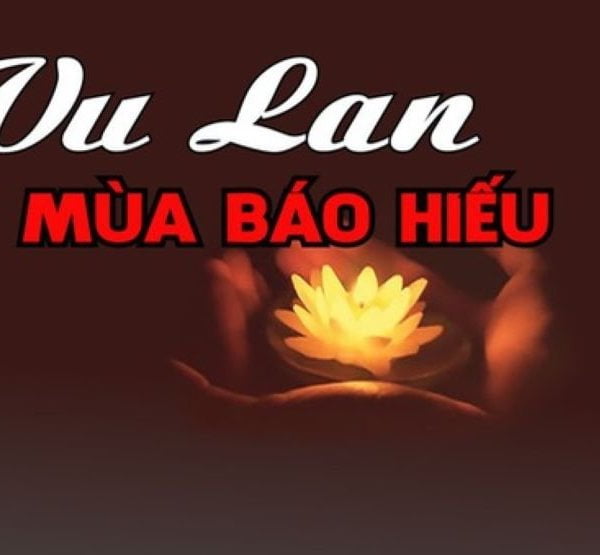 Nghĩ về chữ “Hiếu” nhân ngày Vu Lan