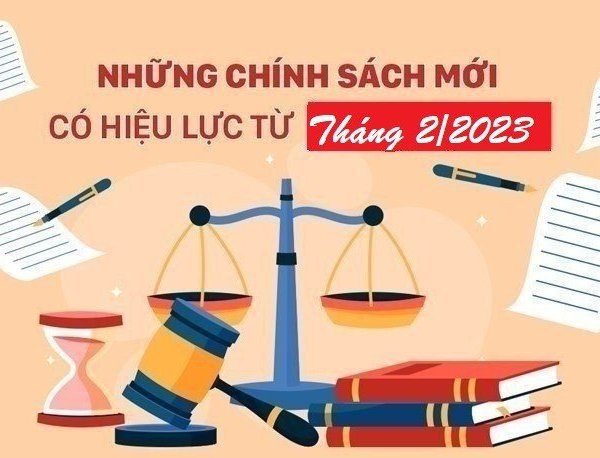 Những chính sách mới nổi bật có hiệu lực từ tháng 2/2023